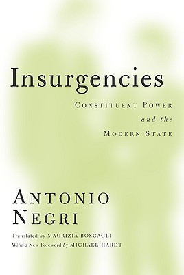 Antonio Negri / Insurgencies: Constituent Power and the Modern State (Coffee Table Book)
