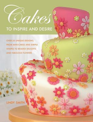 Lindy Smith / Cakes to Inspire and Desire (Coffee Table Book)
