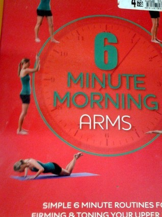 Sara Rose / 6 Minute Morning Arms (Coffee Table Book)