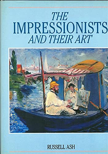 Russell Ash / The Impressionists and their Art (Coffee Table Book)