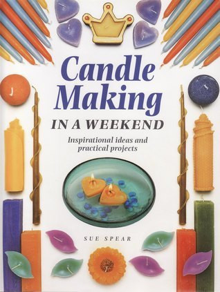 Sue Spear / Candle Making: In a Weekend (Coffee Table Book)