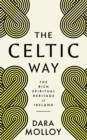 Dara Molloy - The Celtic Way : The Rich Spiritual Heritage of Ireland - BRAND NEW