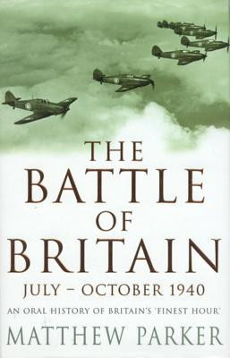 Matthew Parker / The Battle of Britain July - October 1940