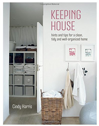 Cindy Harris / Keeping House: Hints and tips for a clean, tidy and well-organized home (Coffee Table Book)