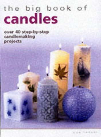 Sue Heaser / The Big Book of Candles: Over 40 Step-by-Step Candlemaking Projects (Coffee Table Book)