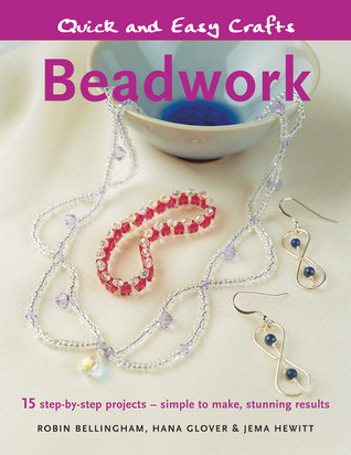 Robin Bellingham / Beadwork: 15 Step-by-step Projects, Simple to Make, Stunning Results (Coffee Table Book)