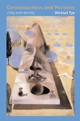 Michael Tye / Consciousness And Persons: Unity And Identity