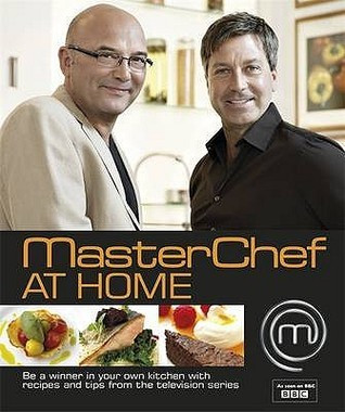 Emma Callery / Masterchef at Home: Be a Winner in Your Own Kitchen with Recipes and Tips from the Television Series (Coffee Table Book)