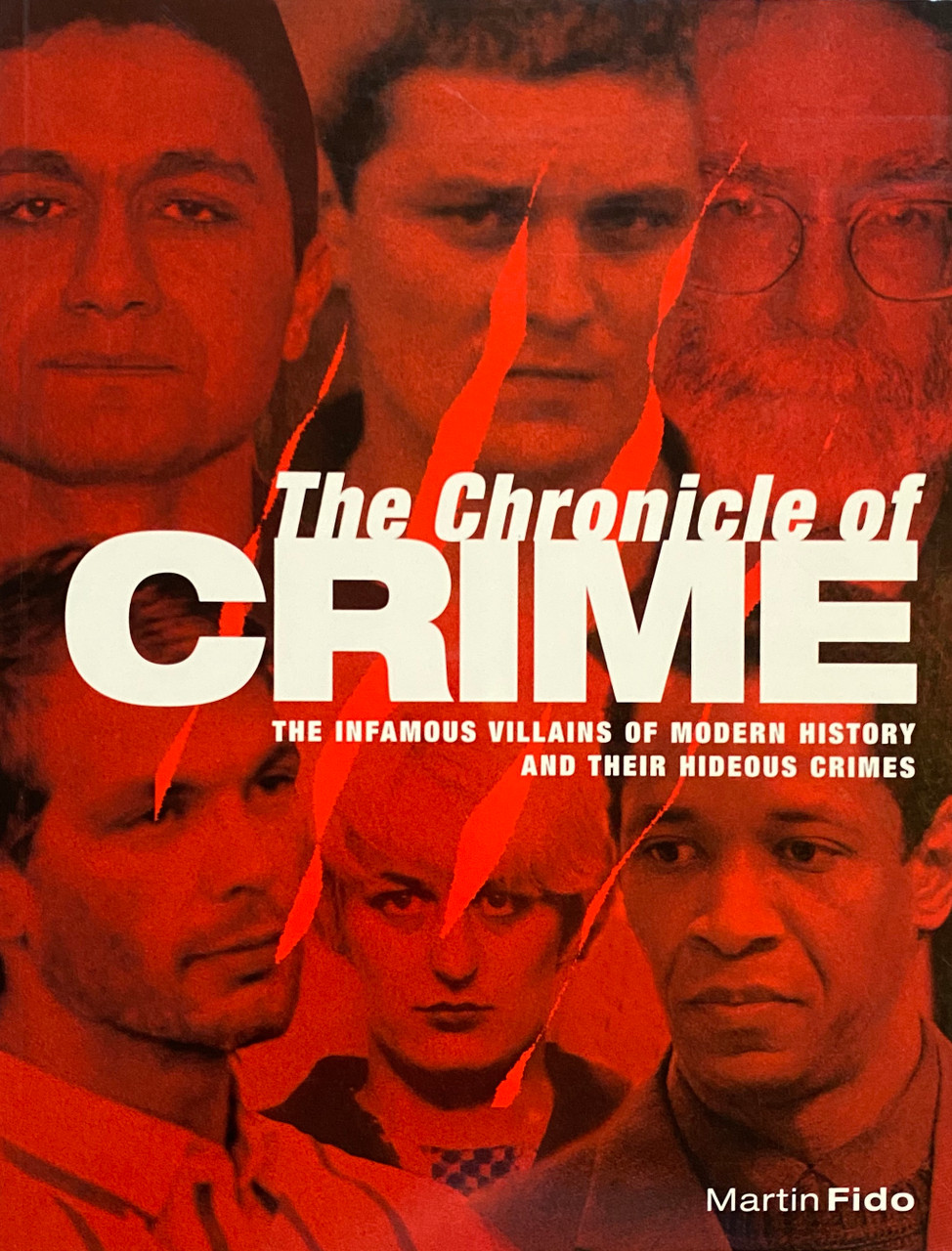 Martin Fido / The Chronicle of Crime: The Most Infamous Crimes of Modern History (Coffee Table Book)