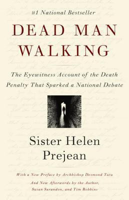 Helen Prejean / Dead Man Walking: The Eyewitness Account Of The Death Penalty That Sparked a National Debate