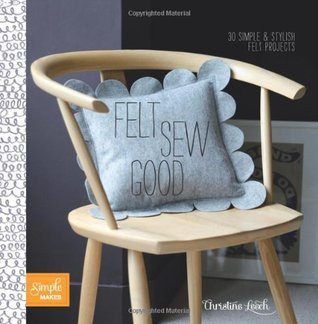 Christine Leech / Felt Sew Good (Coffee Table Book)