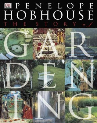 Penelope Hobhouse / The Story of Gardening (Coffee Table Book)