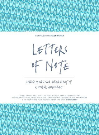 Shaun Usher / Letters of Note: An Eclectic Collection of Correspondence Deserving of a Wider Audience (Coffee Table Book)