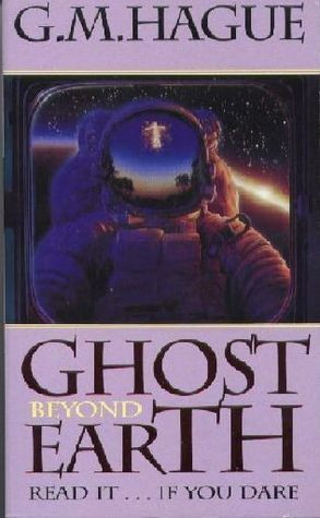 G. M. Hague / Ghost Beyond Earth