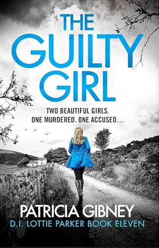 Patricia Gibney / The Guilty Girl: An utterly gripping and unputdownable serial killer thriller