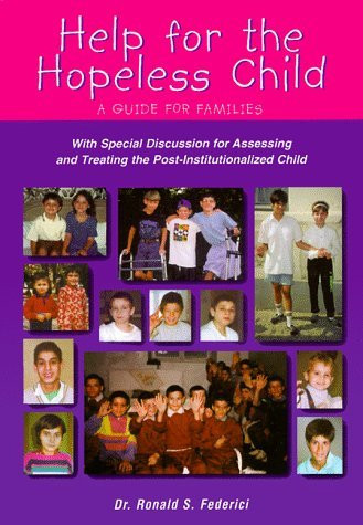 Ronald S. Federici / Help for the Hopeless Child: A Guide for Families, with Special Discussion for Assessing and Treating the Post-Institutionalized Child (Coffee Table Book)