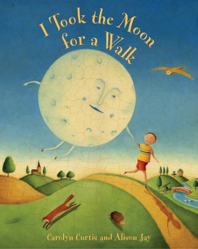 Carolyn Curtis / I Took the Moon for a Walk (Coffee Table Book)