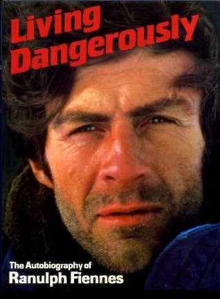 Ranulph Fiennes / Living Dangerously (Coffee Table Book)