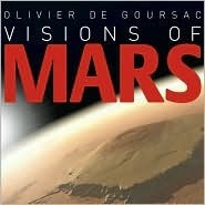 Olivier de Goursac / Visions of Mars (Coffee Table Book)