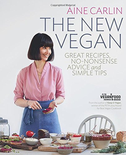 Aine Carlin / The New Vegan: Great Recipes, No-Nonsense Advice & Simple Tips (Coffee Table Book)