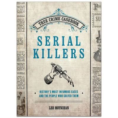 Leo Moynihan / True Crime Casebook: Serial Killers (Coffee Table Book)