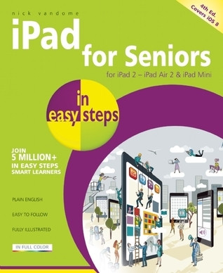 Nick Vandome / iPad for Seniors in easy steps: Covers iOS 8 (Coffee Table Book)