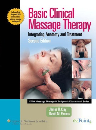 James H. Clay / Basic Clinical Massage Therapy: Integrating Anatomy and Treatment Second Edition (Coffee Table Book)