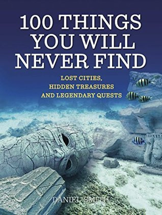 Daniel Smith / 100 Things You Will Never Find (Coffee Table Book)