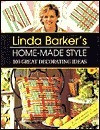 Linda Barker's Home-Made Style: 100 Great Decorating Ideas (Coffee Table Book)