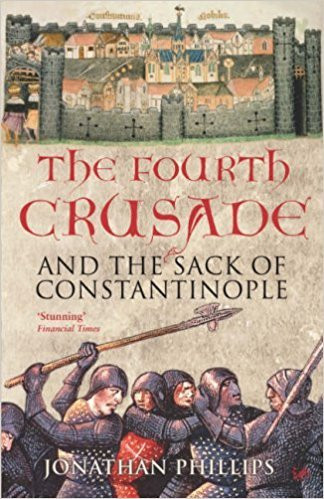 Jonathan Phillips /  The Fourth Crusade and the Sack of Constantinople