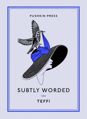 Teffi / Subtly Worded