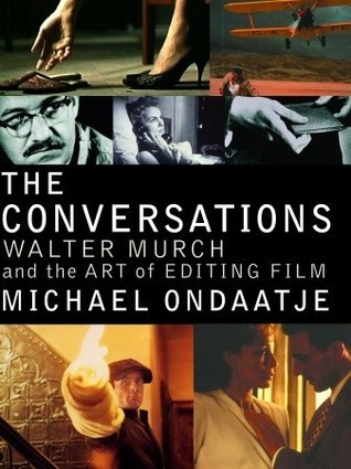 Michael Ondaatje / The Conversations: Walter Murch and the Art of Editing Film (Coffee Table Book)