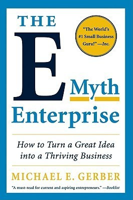 Michael E. Gerber /   Want to Read   Shop this series       Rate this book The E-Myth Enterprise: How to Turn a Great Idea into a Thriving Business