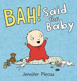 Jennifer Plecas / BAH! Said the Baby (Children's Coffee Table book)