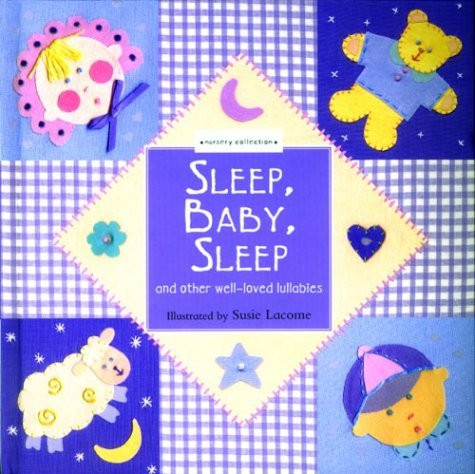 Susie Lacome / Sleep, Baby, Sleep: And Other Well-Loved Lullabies (Children's Coffee Table book)