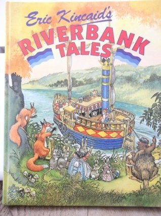 Lucy Kincaid / Riverbank Tales (Children's Coffee Table book)