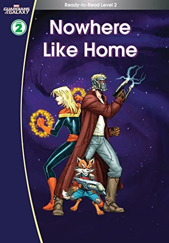 Scholastic Inc. / Guardians of the Galaxy: Nowhere Like Home. (Ready-to-Read Level 2) (Children's Coffee Table book)