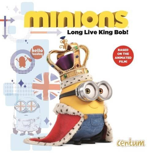 Lucy Rosen / Minions: Long Live King Bob (Children's Coffee Table book)