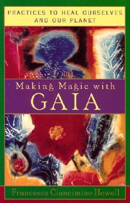 Francesca Ciancimino Howell / Making Magic with Gaia (Large Paperback)