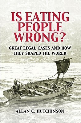 Allan C. Hutchinson / Is Eating People Wrong? (Large Paperback)