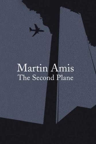 Martin Amis / The Second Plane: September 11, 2001-2007 (Hardback)