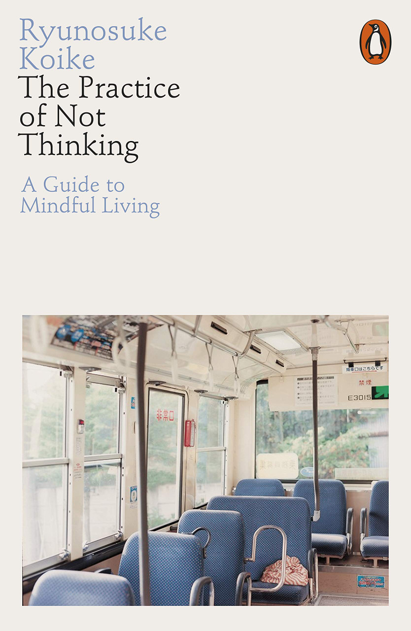 Ryunosuke Koike / The Practice of Not Thinking
