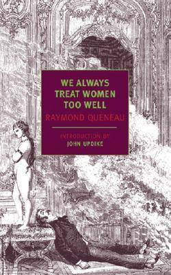 Raymond Queneau / We Always Treat Women Too Well