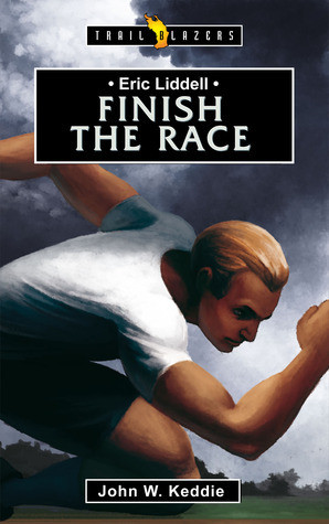 John W. Keddie / Eric Liddell: Finish the Race