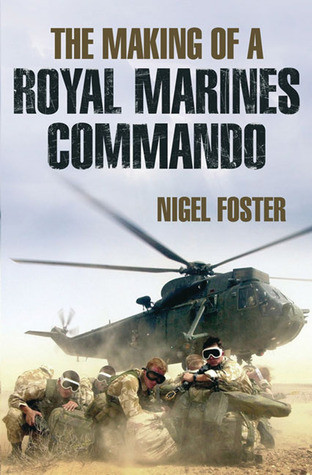 Nigel Foster / The Making of a Royal Marines Commando