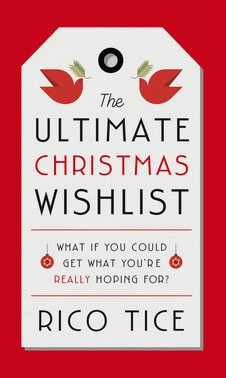 Rico Tice / The Ultimate Christmas Wishlist: What If You Could Get What You’re Really Hoping For?