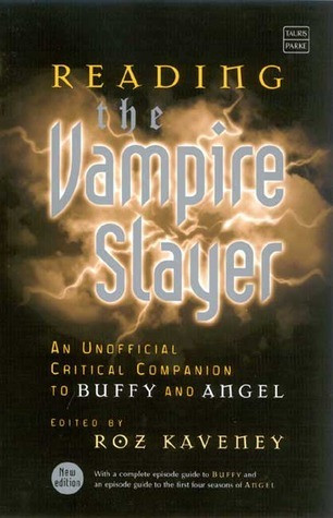 Roz Kaveney / Reading the Vampire Slayer: The Complete, Unofficial Guide to 'Buffy' and 'Angel'