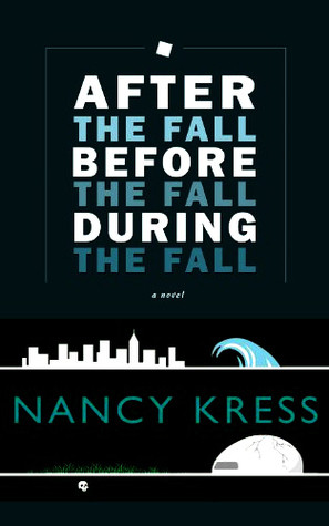 Nancy Kress /  After the Fall, Before the Fall, During the Fall