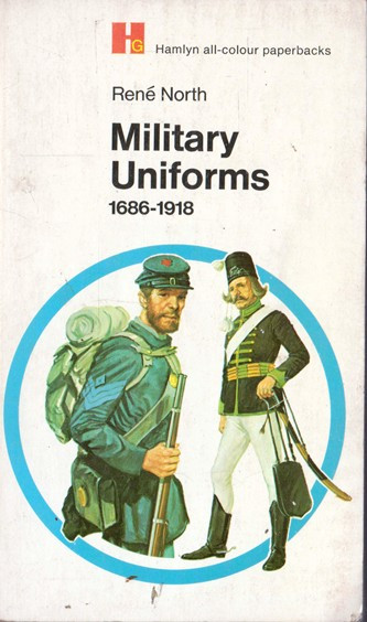 Rene North / Military Uniforms 1686-1918. (Vintage Paperback)