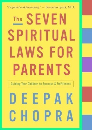 Deepak Chopra / The Seven Spiritual Laws for Parents: Guiding Your Children to Success and Fulfillment